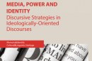 MEDIA, POWER AND IDENTIY: DISCURSIVE STRATEGIES IN IDEOLOGICALLY-ORIENTED DISCOURSES  Floriana Di Gesù, Alexandra Pinto, Assunta Polizzi (eds.)