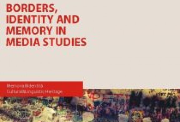 BORDERS, IDENTITY AND MEMORY IN MEDIA STUDIES